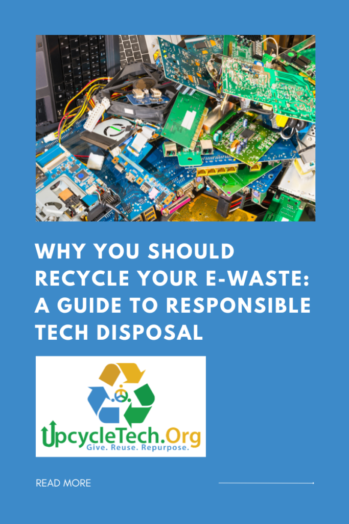 Why You Should Recycle Your E-Waste: A Guide to Responsible Tech Disposal