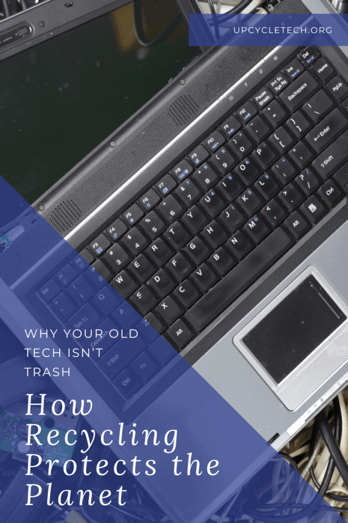 Why Your Old Tech Isn’t Trash: How Recycling Protects the Planet